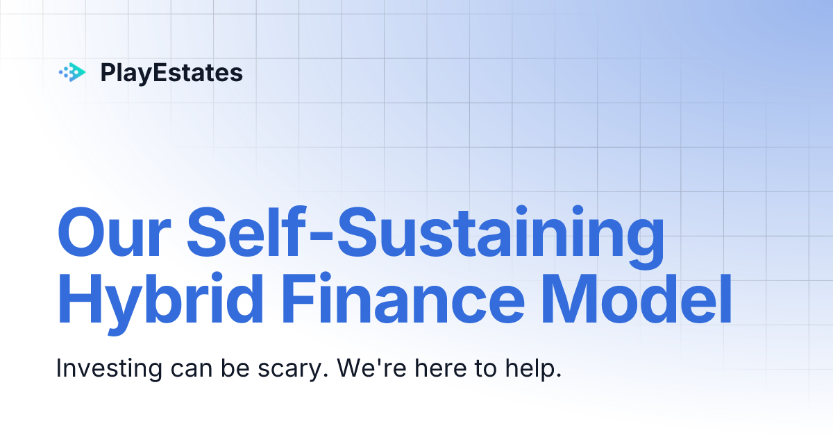 Our Self-Sustaining Hybrid Finance Model | PlayEstates